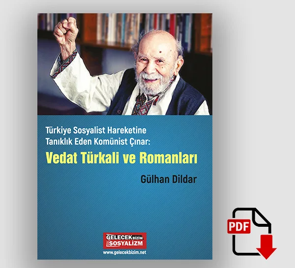 Türkiye Sosyalist Hareketine Tanıklık Eden Komünist Çınar: Vedat Türkali ve Romanları bloğunu seç Türkiye Sosyalist Hareketine Tanıklık Eden Komünist Çınar: Vedat Türkali ve Romanları