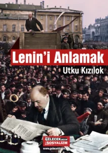 Lenin'i Anlamak - Utku Kızılok