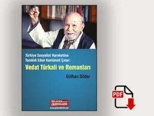 Türkiye Sosyalist Hareketine Tanıklık Eden Komünist Çınar: Vedat Türkali ve Romanları