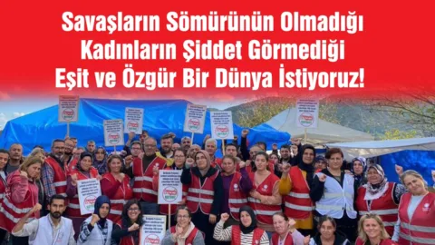 Emekçi Kadınlar: Saygı Görmek, Eşit ve Özgür Bir Yaşam İstiyoruz!