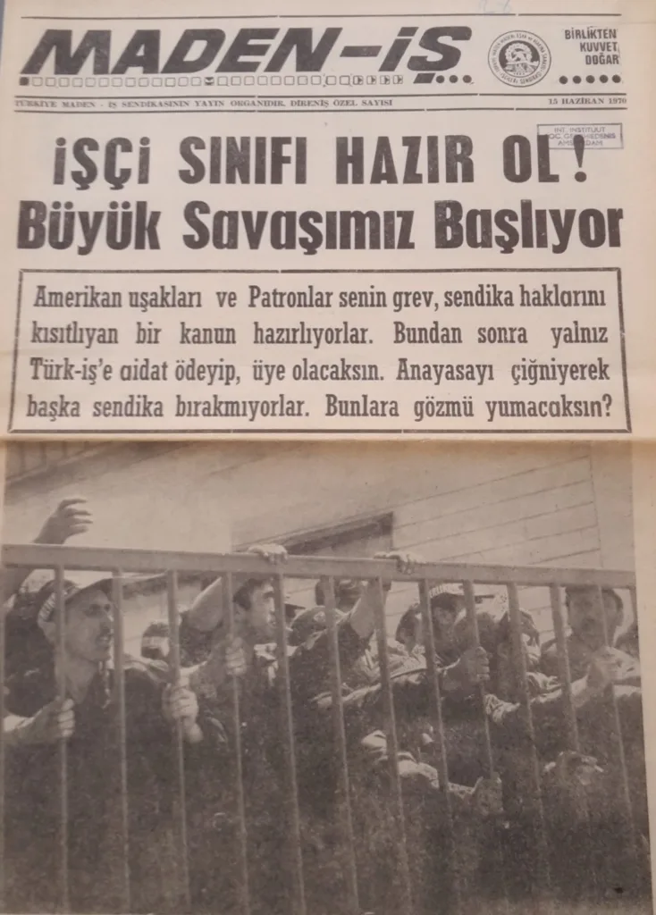 15 Haziran sabahı Maden-İş gazetesi “İşçi Sınıfı Hazır Ol! Büyük Savaşımız Başlıyor” manşetiyle çıktı.
