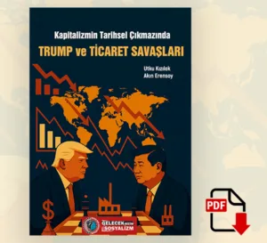 Kapitalizmin Tarihsel Çıkmazında Trump ve Ticaret Savaşları