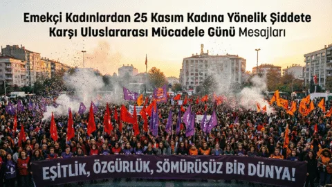 Korkunun ve Şiddetin Olmadığı, Özgür ve Eşit Olduğumuz Bir Yaşam İçin!