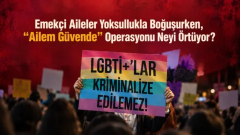 “Ailem Güvende” Operasyonu Neyi Örtüyor?