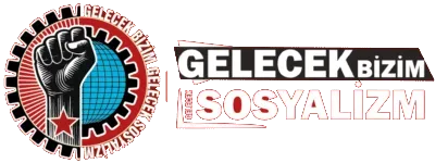 Gelecek Bizim Gelecek Sosyalizm